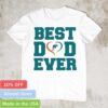 Best dad ever Miami Dolphins shirt