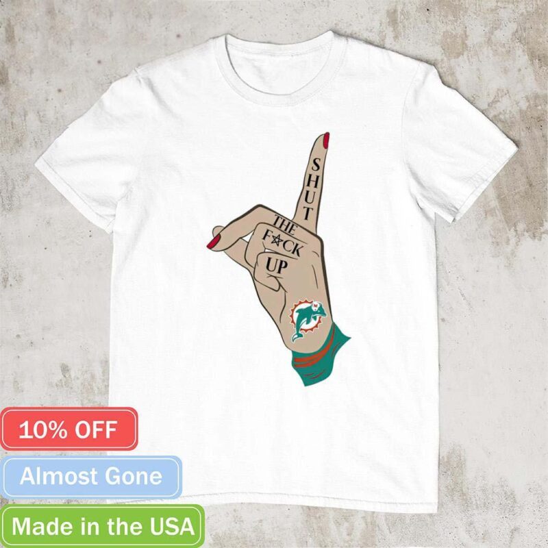 Hand shut the fuck up Miami Dolphins shirt