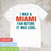 I was a Miami Dolphins fan before it was cool football shirt