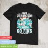 Never give up and back down go Miami Dolphins win or lose signatures football shirt