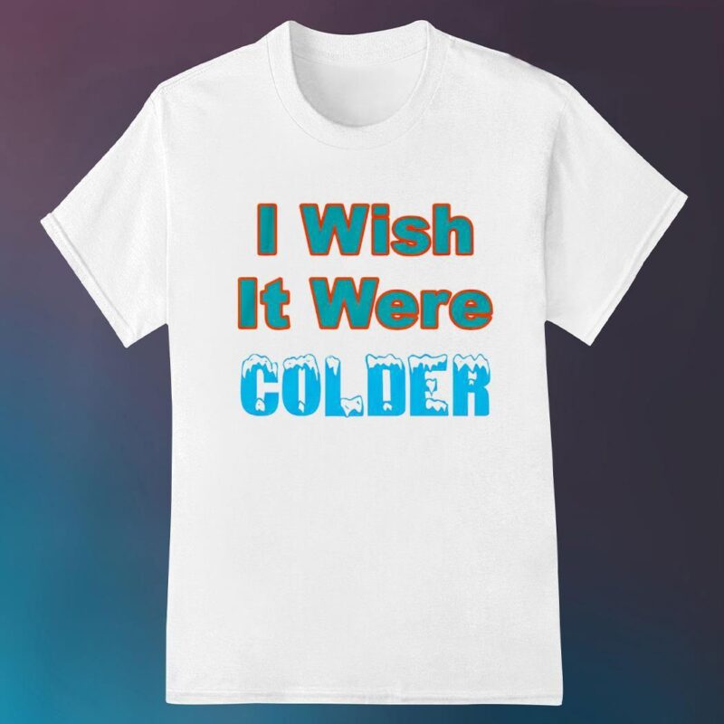 I wish it were colder Miami Dolphins shirt