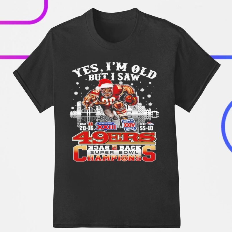 Trending yes I’m Old But I Saw 49ers Back 2 Back Super Bowl Champions shirt